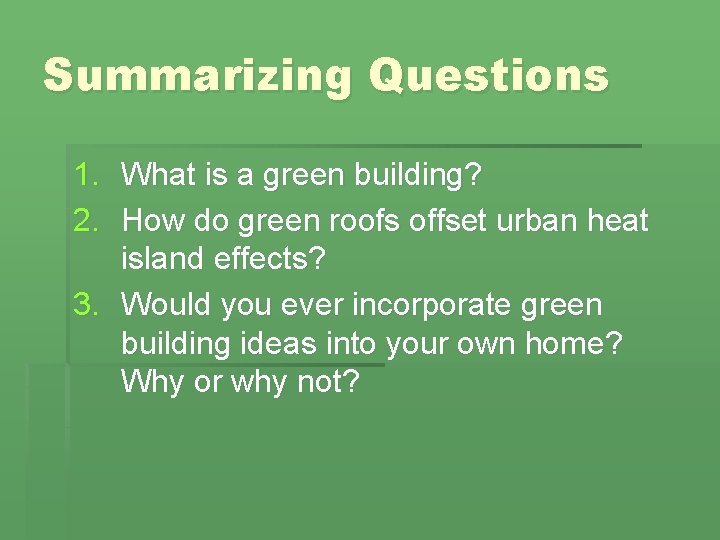 Summarizing Questions 1. What is a green building? 2. How do green roofs offset