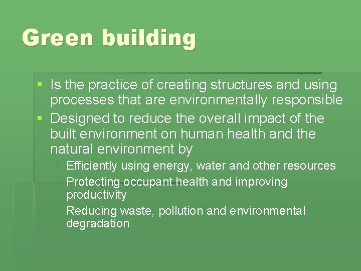 Green building § Is the practice of creating structures and using processes that are