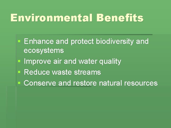 Environmental Benefits § Enhance and protect biodiversity and ecosystems § Improve air and water