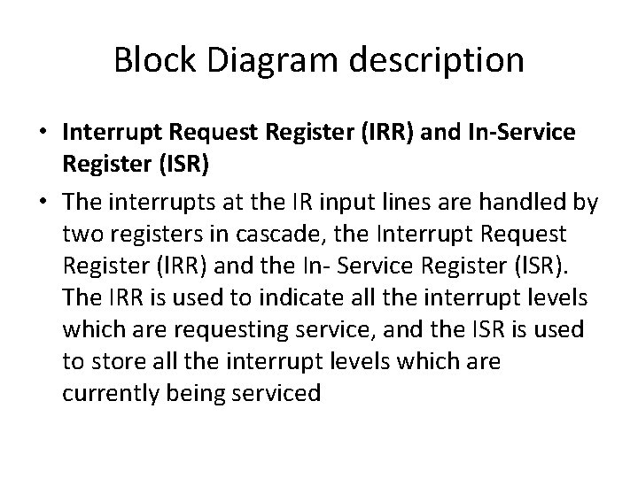 Block Diagram description • Interrupt Request Register (IRR) and In-Service Register (ISR) • The Block Diagram description • Interrupt Request Register (IRR) and In-Service Register (ISR) • The