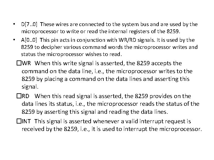  • D[7. . 0] These wires are connected to the system bus and