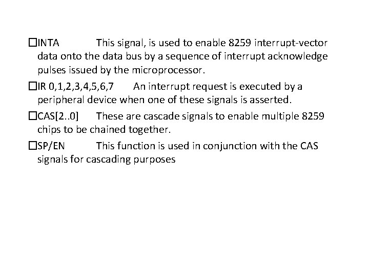 �INTA This signal, is used to enable 8259 interrupt-vector data onto the data bus �INTA This signal, is used to enable 8259 interrupt-vector data onto the data bus