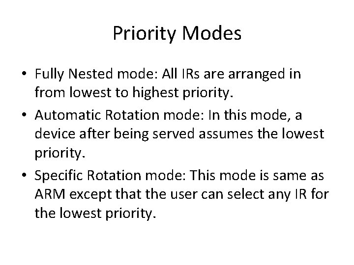 Priority Modes • Fully Nested mode: All IRs are arranged in from lowest to Priority Modes • Fully Nested mode: All IRs are arranged in from lowest to
