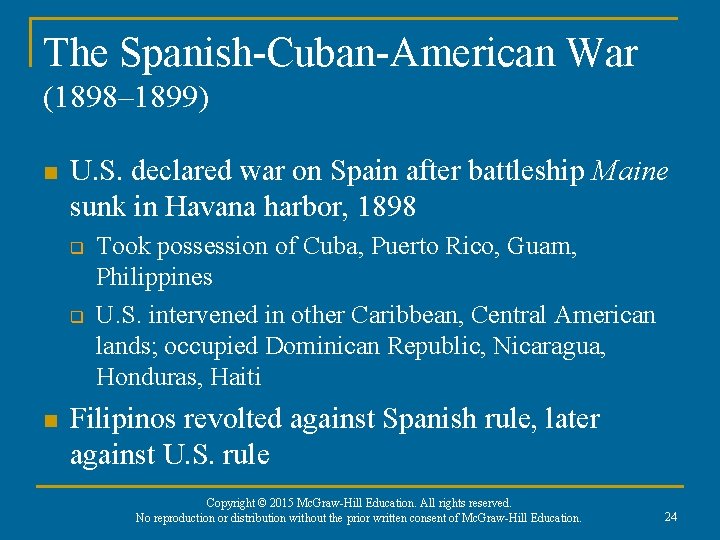 The Spanish-Cuban-American War (1898– 1899) n U. S. declared war on Spain after battleship