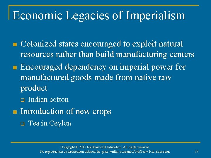 Economic Legacies of Imperialism n n Colonized states encouraged to exploit natural resources rather