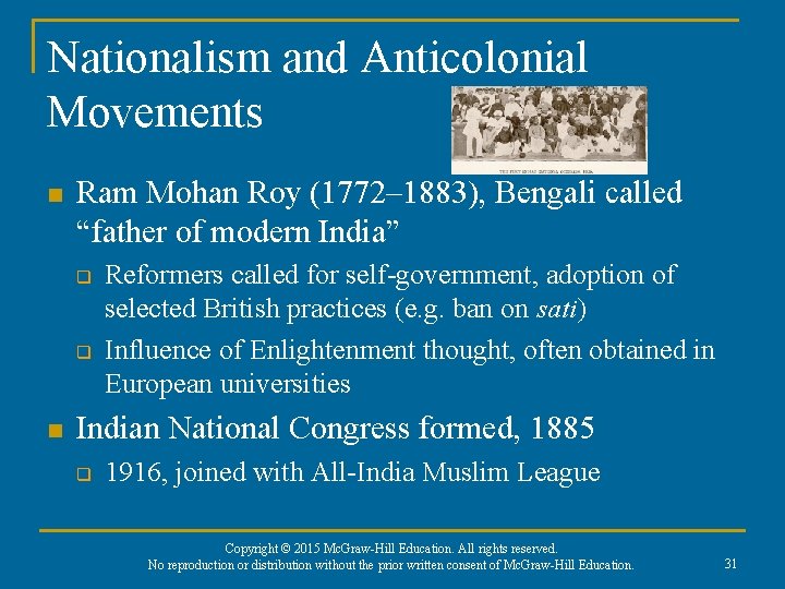 Nationalism and Anticolonial Movements n Ram Mohan Roy (1772– 1883), Bengali called “father of