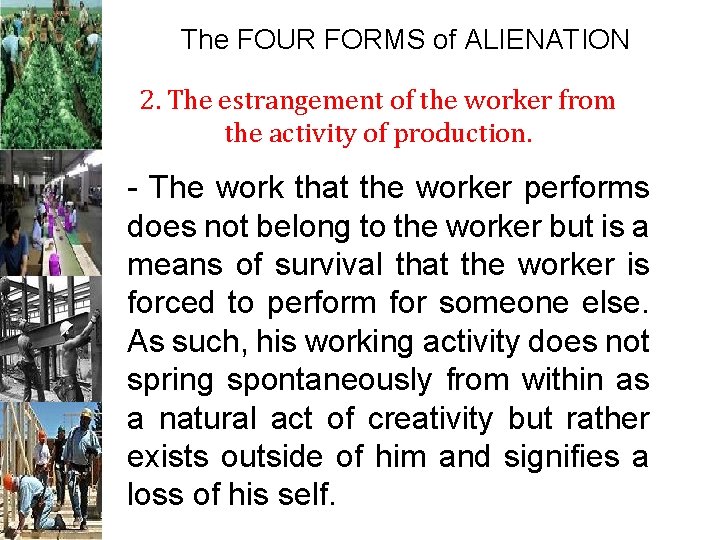 The FOUR FORMS of ALIENATION 2. The estrangement of the worker from the activity