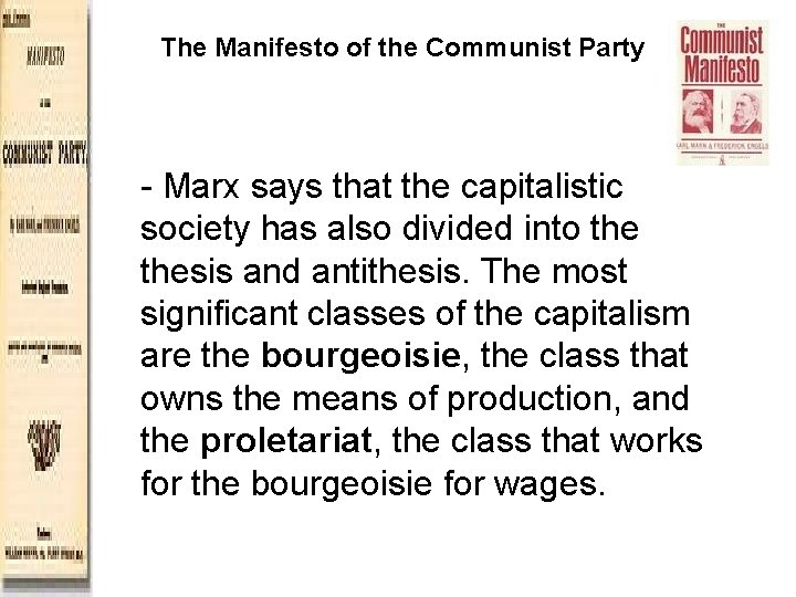 The Manifesto of the Communist Party - Marx says that the capitalistic society has