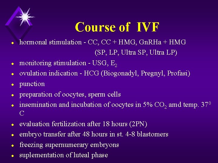 Course of IVF l l l l l hormonal stimulation - CC, CC +