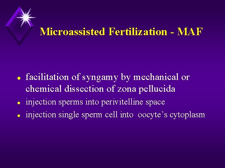 Microassisted Fertilization - MAF l l l facilitation of syngamy by mechanical or chemical