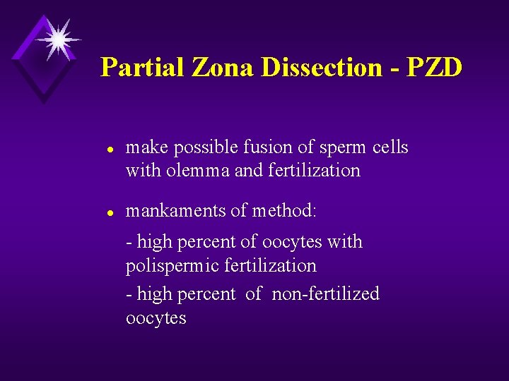 Partial Zona Dissection - PZD l l make possible fusion of sperm cells with