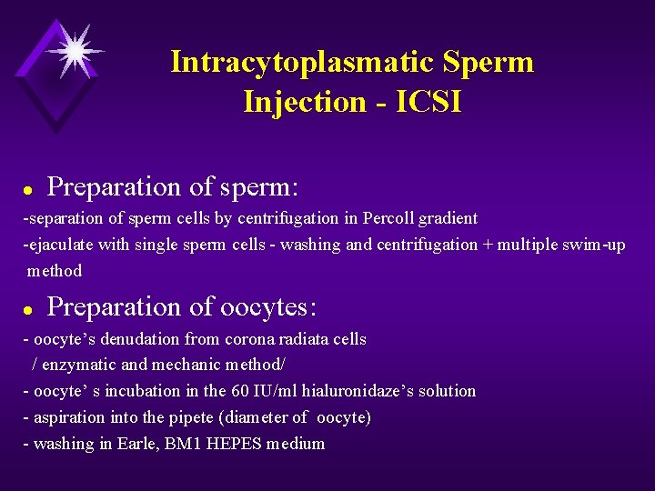 Intracytoplasmatic Sperm Injection - ICSI l Preparation of sperm: -separation of sperm cells by