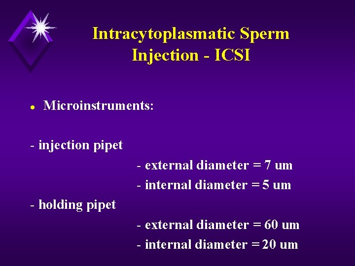 Intracytoplasmatic Sperm Injection - ICSI l Microinstruments: - injection pipet - external diameter =