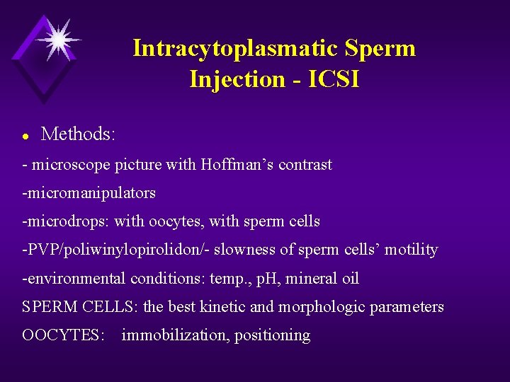 Intracytoplasmatic Sperm Injection - ICSI l Methods: - microscope picture with Hoffman’s contrast -micromanipulators