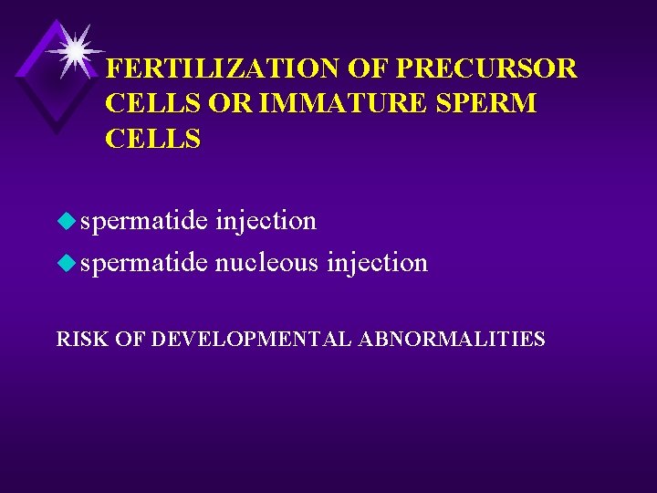 FERTILIZATION OF PRECURSOR CELLS OR IMMATURE SPERM CELLS u spermatide injection u spermatide nucleous