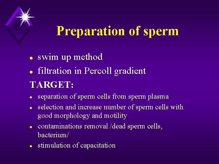 Preparation of sperm swim up method l filtration in Percoll gradient TARGET: l l