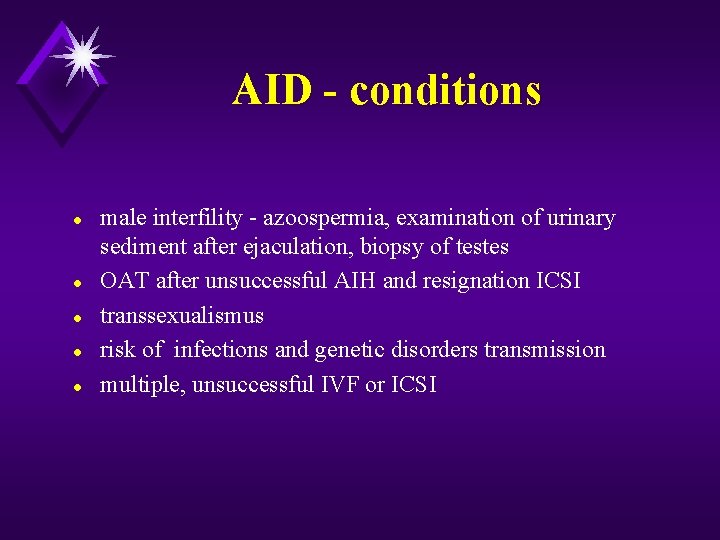 AID - conditions l l l male interfility - azoospermia, examination of urinary sediment