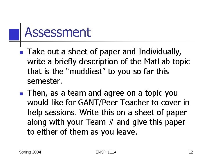 Assessment n n Take out a sheet of paper and Individually, write a briefly Assessment n n Take out a sheet of paper and Individually, write a briefly