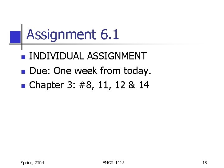 Assignment 6. 1 n n n INDIVIDUAL ASSIGNMENT Due: One week from today. Chapter Assignment 6. 1 n n n INDIVIDUAL ASSIGNMENT Due: One week from today. Chapter