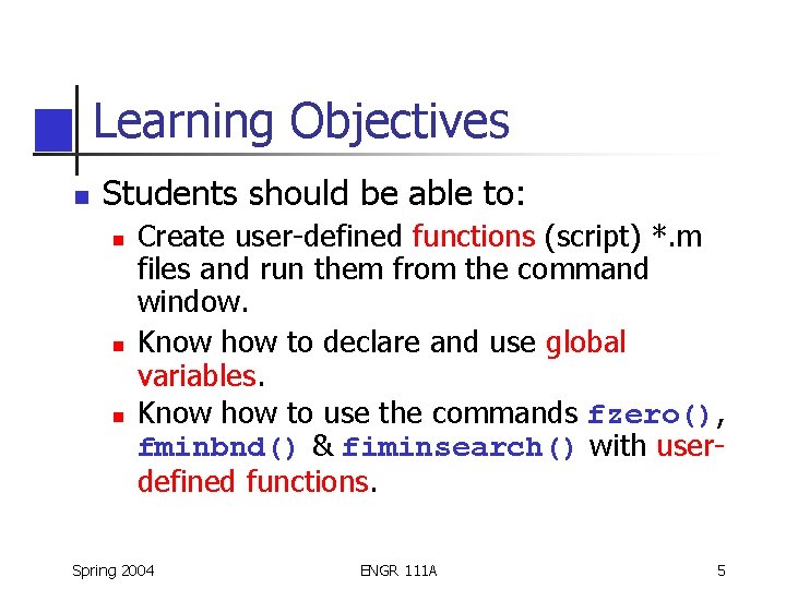 Learning Objectives n Students should be able to: n n n Create user-defined functions Learning Objectives n Students should be able to: n n n Create user-defined functions
