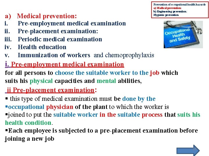 Prevention of occupational health hazards a) Medical prevention: b) Engineering prevention: Hygienic prevention a)