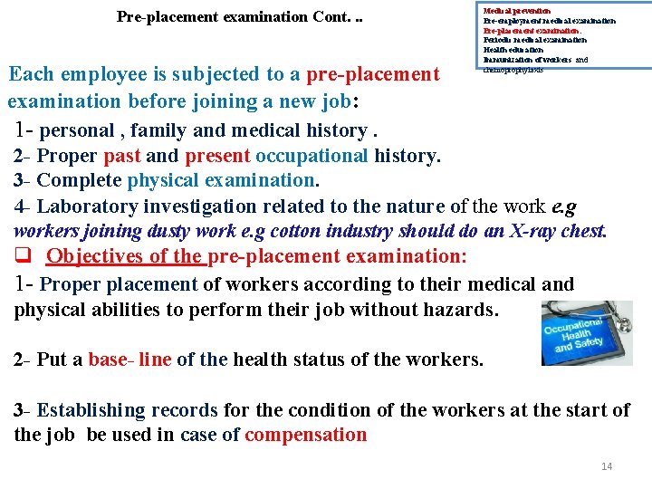 Pre-placement examination Cont. . . Medical prevention Pre-employment medical examination Pre-placement examination: Periodic medical