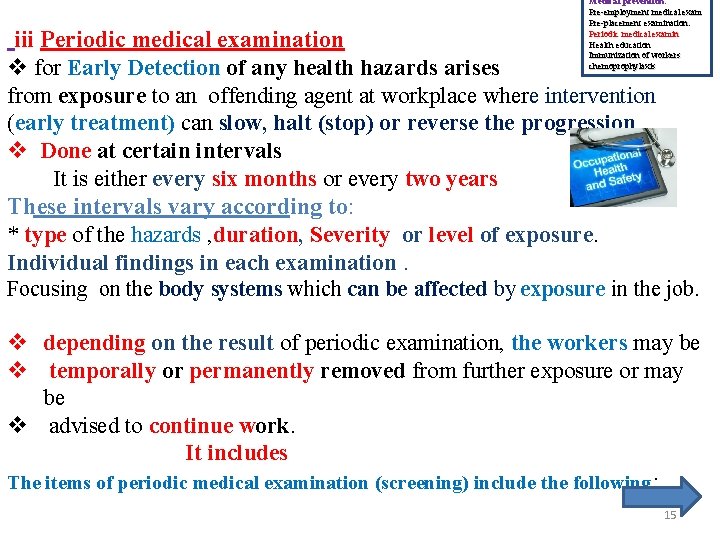 Medical prevention: Pre-employment medical exam Pre-placement examination: Periodic medical examin Health education Immunization of