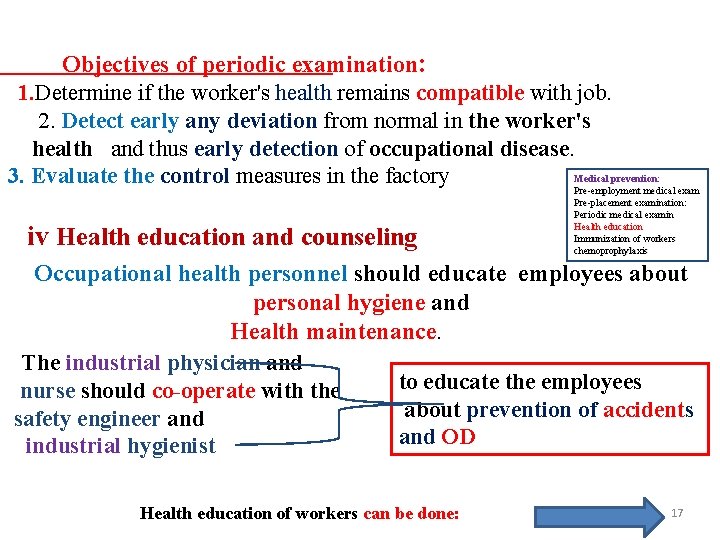 Objectives of periodic examination: 1. Determine if the worker's health remains compatible with job.