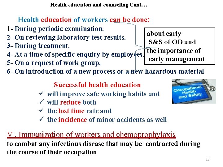 Health education and counseling Cont. . . Health education of workers can be done: