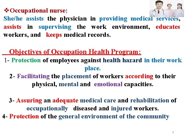 v. Occupational nurse: She/he assists the physician in providing medical services, assists in supervising