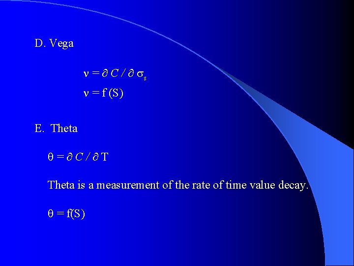 D. Vega = C / s = f (S) E. Theta = C/ T