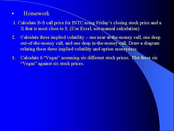  • Homework 1. Calculate B-S call price for INTC using Friday’s closing stock