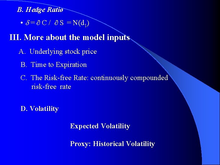 B. Hedge Ratio • = C / S = N(d 1) III. More about