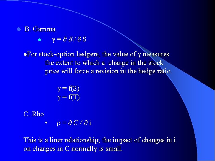 l B. Gamma l = / S For stock-option hedgers, the value of measures