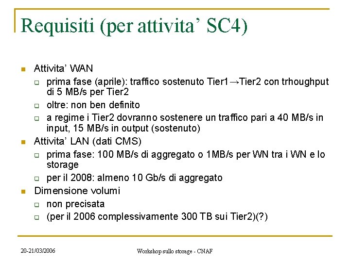 Requisiti (per attivita’ SC 4) n n n Attivita’ WAN q prima fase (aprile):