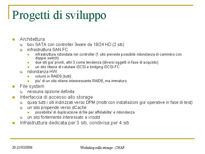 Progetti di sviluppo n Architettura q q box SATA controller 3 ware da 16/24