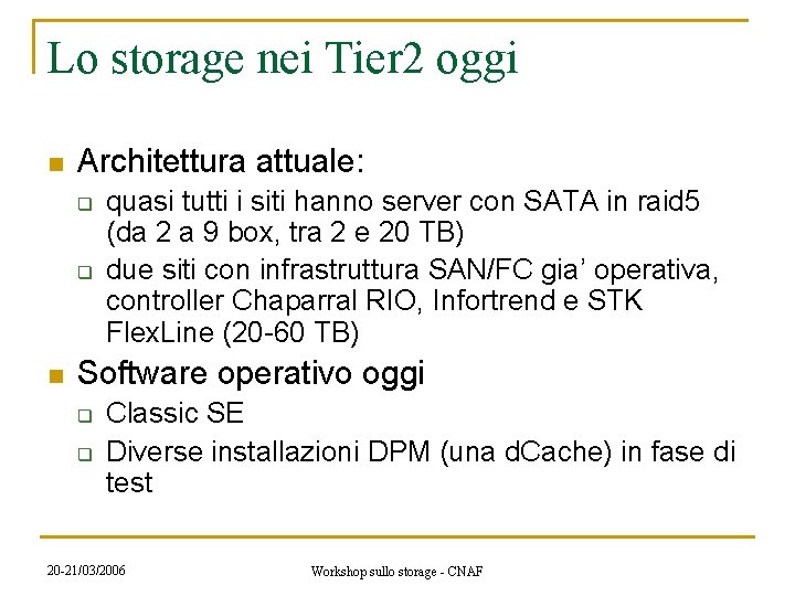 Lo storage nei Tier 2 oggi n Architettura attuale: q q n quasi tutti