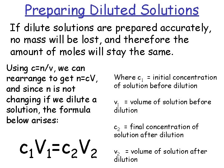 Preparing Diluted Solutions If dilute solutions are prepared accurately, no mass will be lost,
