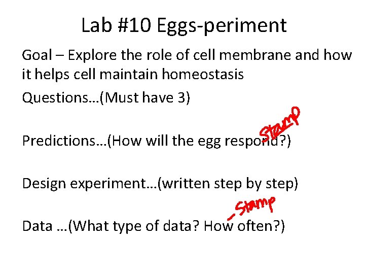 Lab #10 Eggs-periment Goal – Explore the role of cell membrane and how it