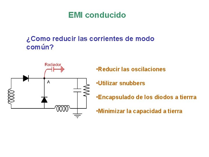 EMI conducido ¿Como reducir las corrientes de modo común? • Reducir las oscilaciones •