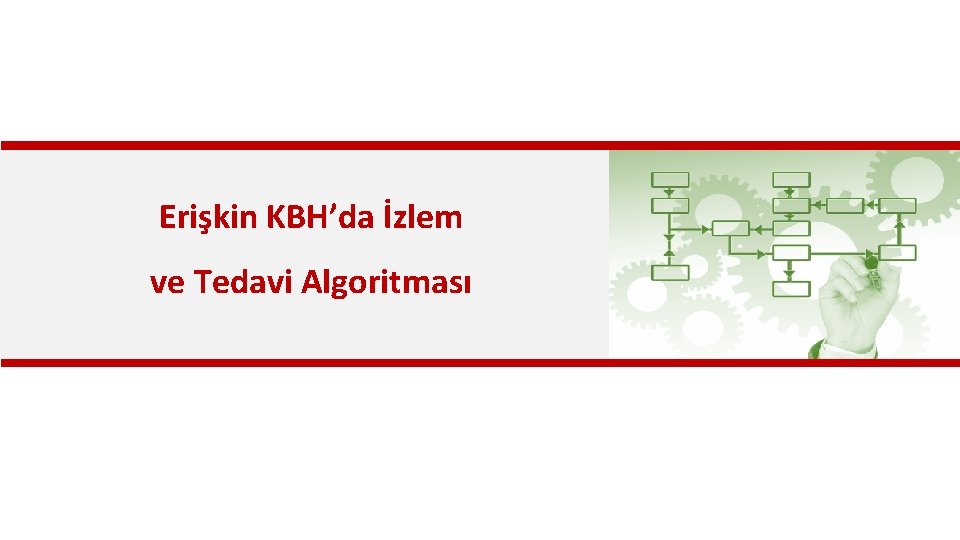 Erişkin KBH’da İzlem ve Tedavi Algoritması 