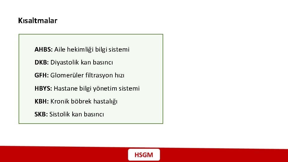 Kısaltmalar AHBS: Aile hekimliği bilgi sistemi DKB: Diyastolik kan basıncı GFH: Glomerüler filtrasyon hızı