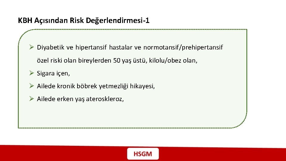 KBH Açısından Risk Değerlendirmesi-1 Ø Diyabetik ve hipertansif hastalar ve normotansif/prehipertansif özel riski olan