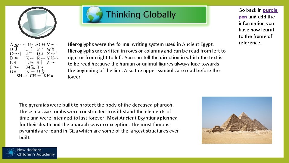 Hieroglyphs were the formal writing system used in Ancient Egypt. Hieroglyphs are written in