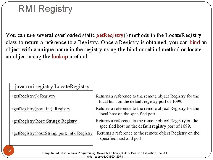 RMI Registry You can use several overloaded static get. Registry() methods in the Locate. RMI Registry You can use several overloaded static get. Registry() methods in the Locate.