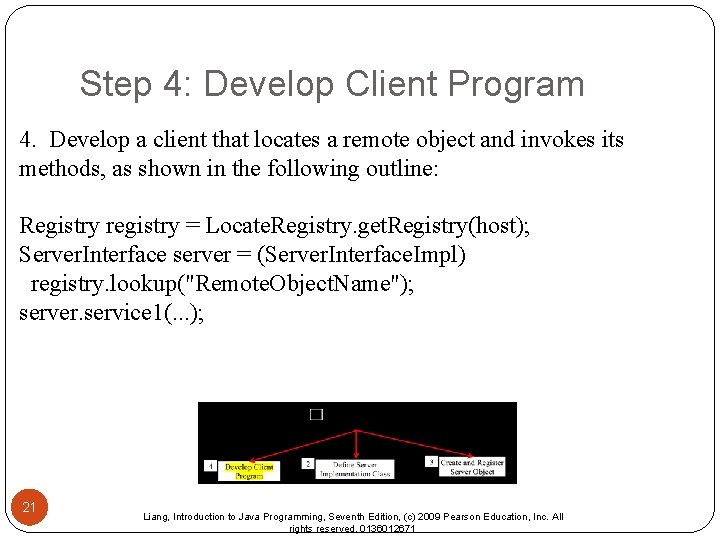 Step 4: Develop Client Program 4. Develop a client that locates a remote object Step 4: Develop Client Program 4. Develop a client that locates a remote object