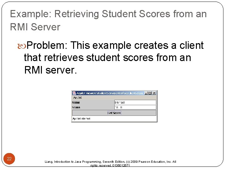 Example: Retrieving Student Scores from an RMI Server Problem: This example creates a client