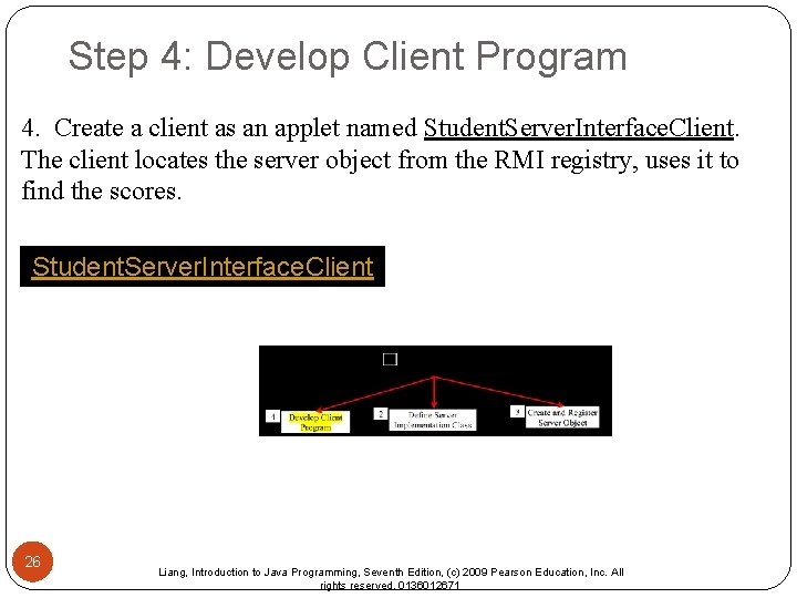 Step 4: Develop Client Program 4. Create a client as an applet named Student. Step 4: Develop Client Program 4. Create a client as an applet named Student.