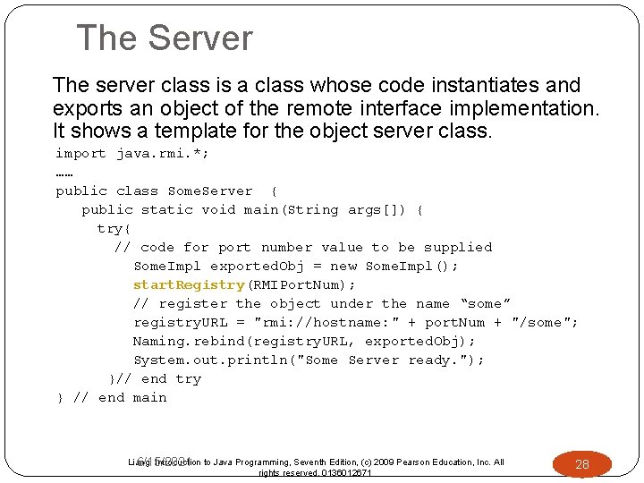 The Server The server class is a class whose code instantiates and exports an