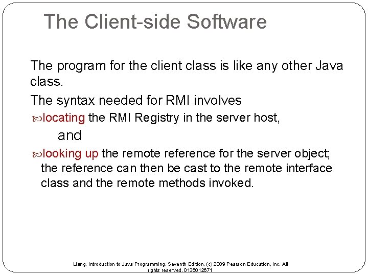 The Client-side Software The program for the client class is like any other Java